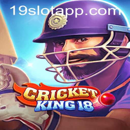 CricketKing18: Revolutionizing the Gaming World with the 19SLOT APP