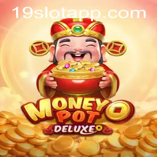 MoneyPotDELUXE: Dive into the Exciting World of 19SLOT APP