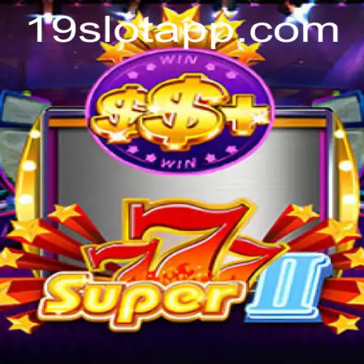Experience the Thrills of Super777II: A Deep Dive into the 19SLOT APP Phenomenon